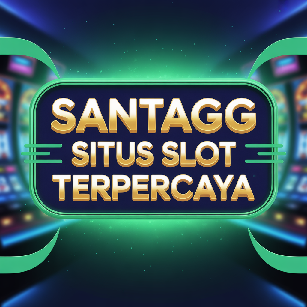 SANTAGG Situs Slot Terpercaya